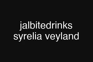 jalbitedrinks syrelia veyland