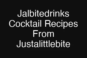 Jalbitedrinks Cocktail Recipes From Justalittlebite